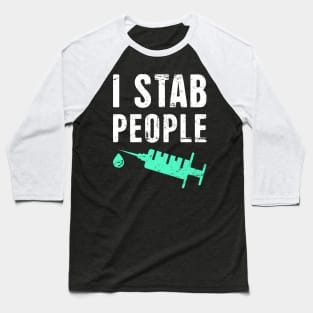 I Stab People | Funny Medical School Design Baseball T-Shirt